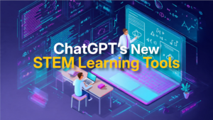ChatGPT Introduces New STEM Learning Tools — A New Era for Math and Science Education